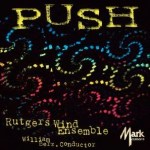 PUSH - Rutgers Univ. Wind Ensemble - PUSH